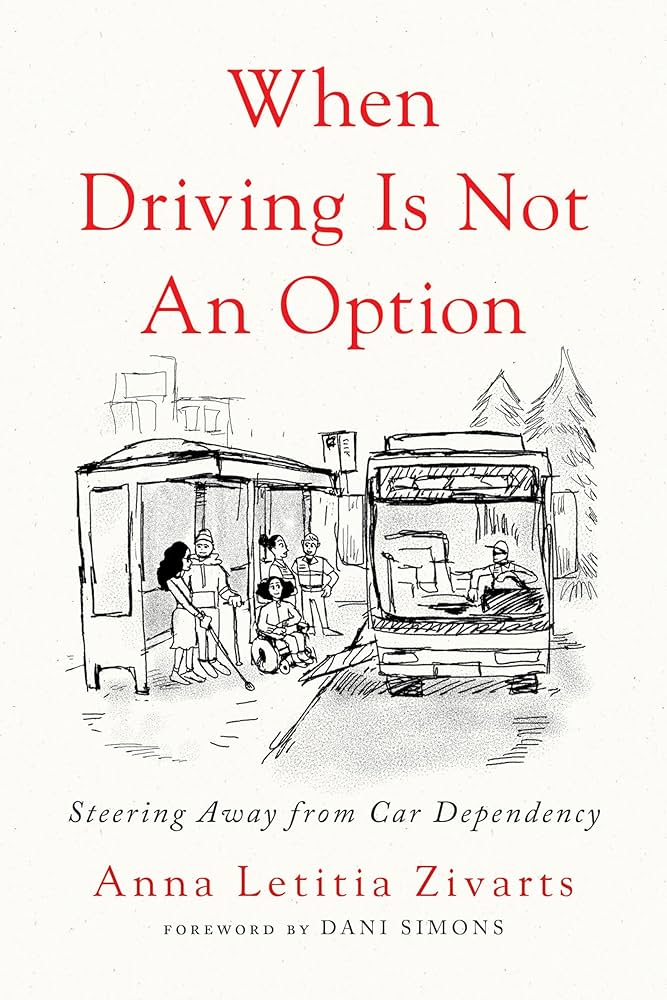 Cover of "When driving is not an option: steering away from car dependency," by When Driving is nt an Option: Steering away from car dependency"